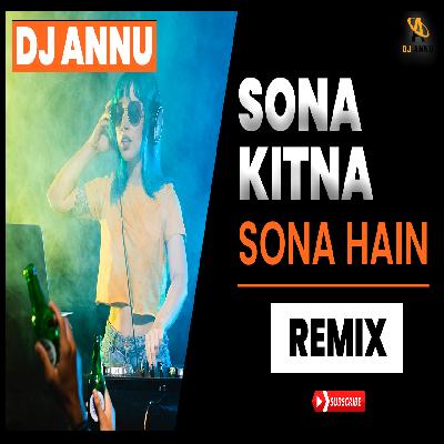 Sona Kitna Sona Hain - Trance Remix DJ Annu